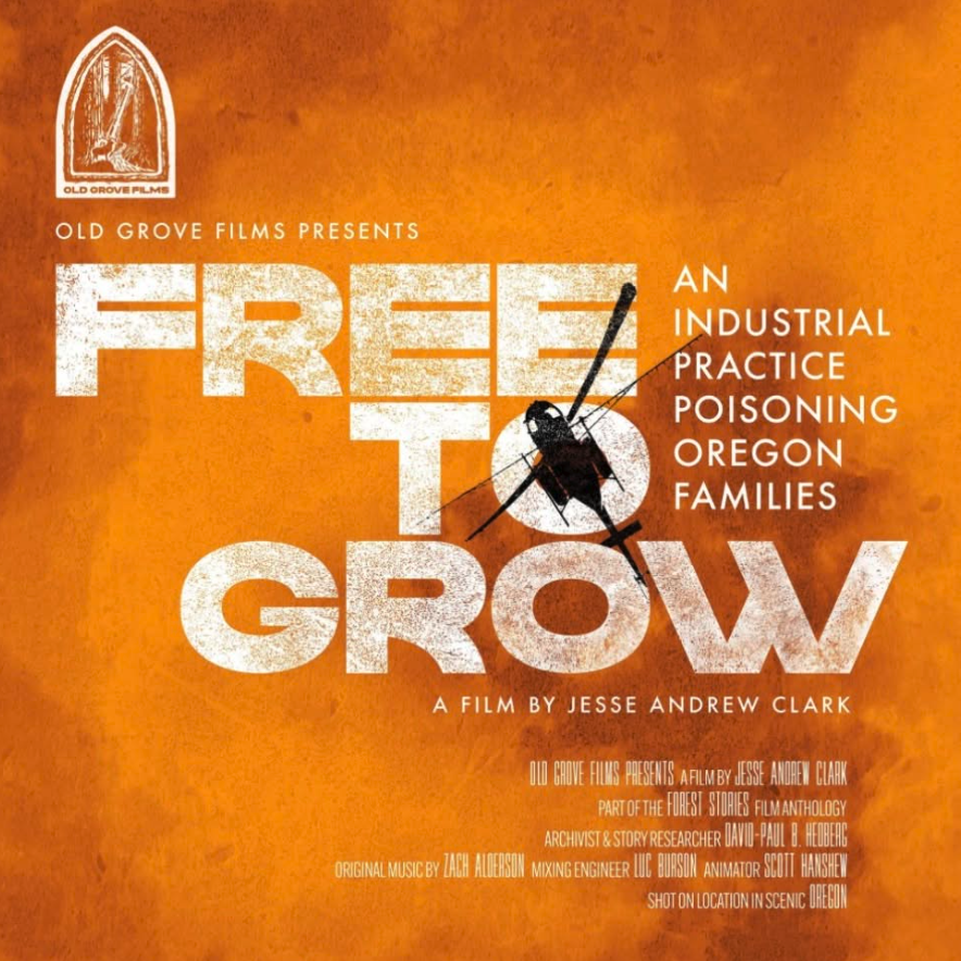 Film poster for Free to Grow by Jesse Andrew Clark, Old Grove Films. White distressed lettering on an orange background with a helicopter silhouette. Tagline: an industrial practice poisoning Oregon families.